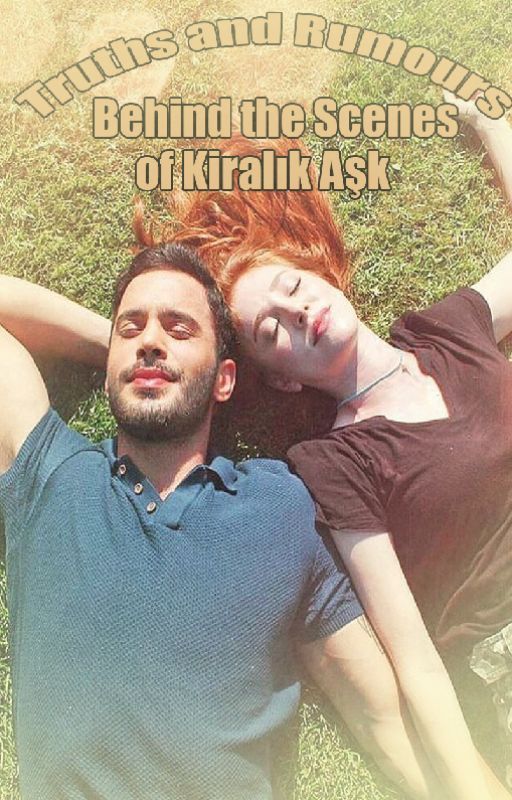 Truths and Rumours Behind the Scenes of "Kiralık Aşk" by NataliyaTrifonova