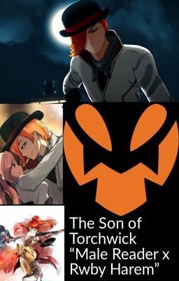 The Son of Torchwick ( Male Reader x Rwby Harem) cover