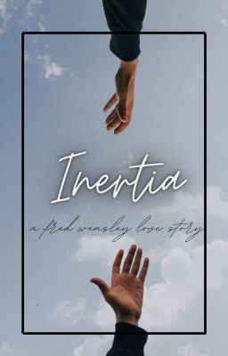 inertia || a Fred Weasley love story cover