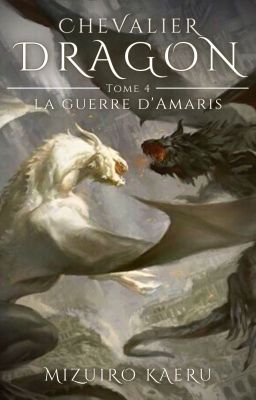 Chevalier dragon, tome 4 : La guerre d'Amaris cover