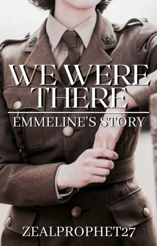 We Were There: Emmeline's Story by zealprophet27