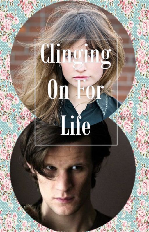 Clinging On For Life (Matt Smith) by Gryffindork