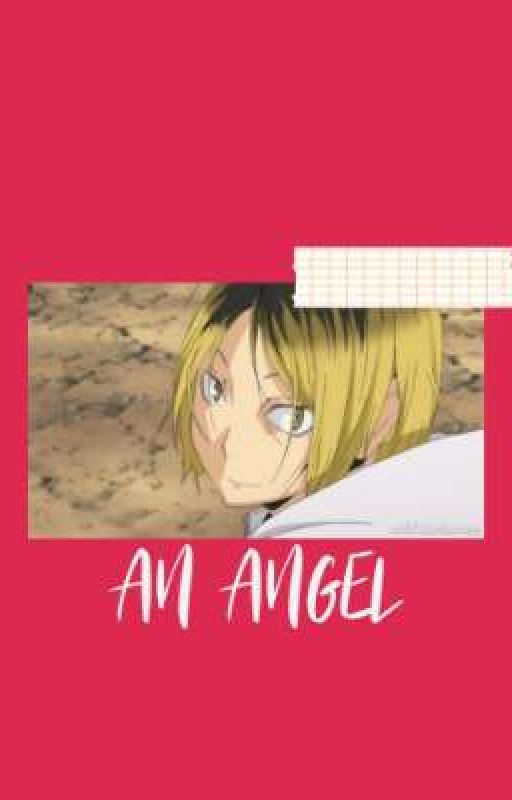 AN ANGEL(KENMA X READER) by blackpanthom08