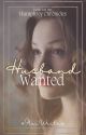 Husband Wanted (HC #1) by Flo_Writes