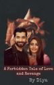 A forbidden Tale of love & revenge (Completed) by firewings_diya