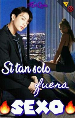 SI TAN SOLO FUERA SEXO 💙🔥|●Jungkook●| ⚠🔞 cover