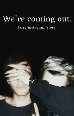 We're Coming out. {LARRY STYLINSON INSTAGRAM} cover