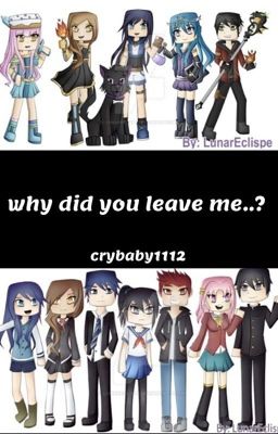 Why did you leave me?|| Itsfunneh   Krew   YHS || Book 1 || {COMPLETE} cover