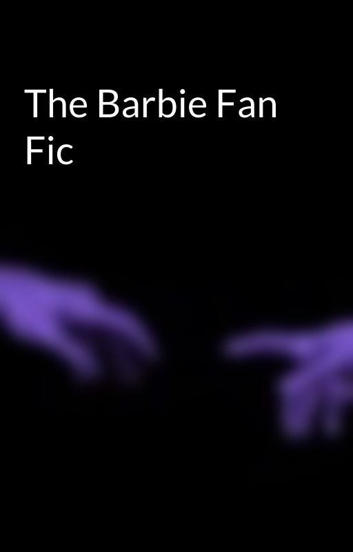 The Barbie Fan Fic by Haikyuu_nerd