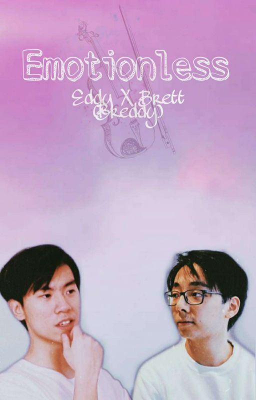 Emotionless ( A Breddy / Twoset Fanfiction )  by Breddy_00