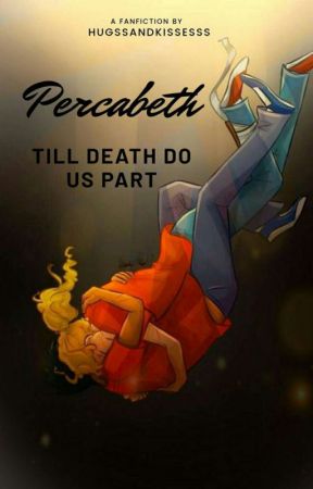 PERCABETH : Till Death Do Us Part by hugssandkissesss