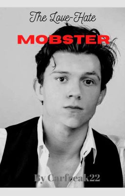 ~The Love/ Hate Mobster~ { Tom Holland, Y/N}{Mafia/Mob} cover