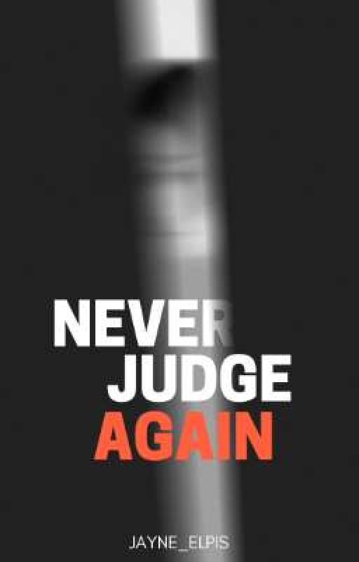 Never Judge Again by Jayne_Elpis