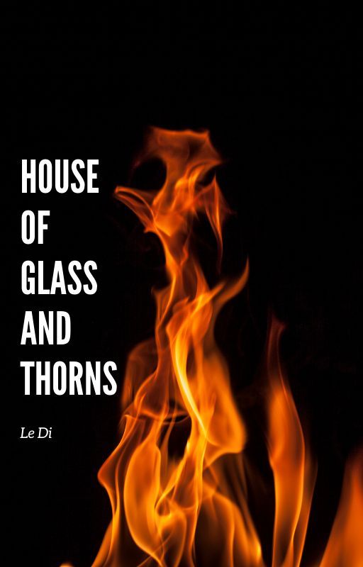 House of glass and thorns (on hiatus) by SomebitchnamedEllie