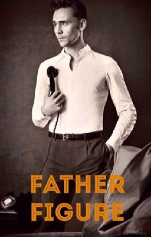 Father Figure (Tom Hiddleston Fanfiction) by HoneysMoneys