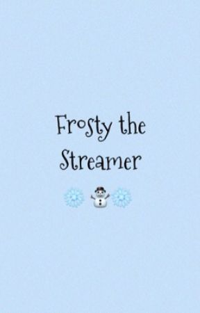 Frosty the Streamer by ToasterKai