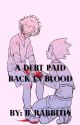 A Debt Paid Back In Blood by B_Rabbit14