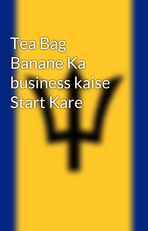 Tea Bag Banane Ka business kaise Start Kare by THEGYANGANGA