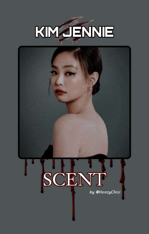 YANDERE SERIES I: SCENT || KIM JENNIE X FEMALE READER by BAEHENZZZY