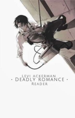 Levi Ackerman x Reader | A deadly romance by Chocochimii