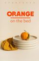 Orange On The Bed ✓ by rramzesss