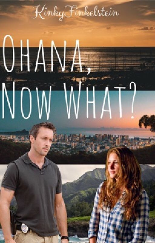 Ohana, Now What? (Hawaii Five-O) ON HOLD by KinkyFinkelstein