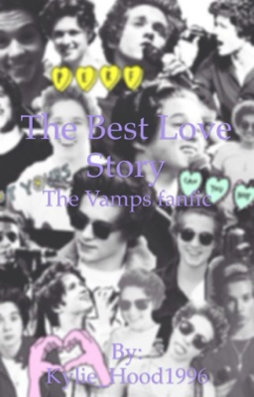 The Best Love Story-The Vamps Fanfic by Kylie_Hood1996