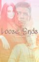 Loose Ends by serraxmiaxwrite