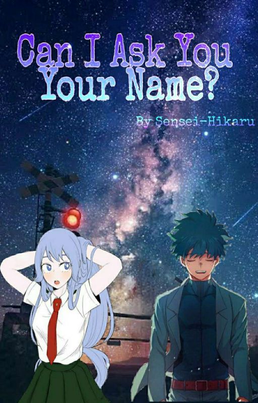 Can I Ask You Your Name? (Under Heavy Editing) by Sensei-Hikaru