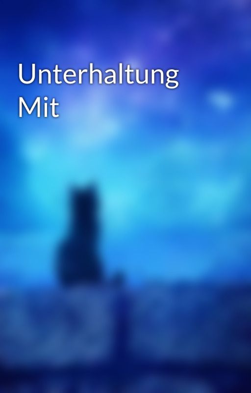 Unterhaltung Mit by SternenStern