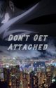 Don't Get Attached by eldri_sv