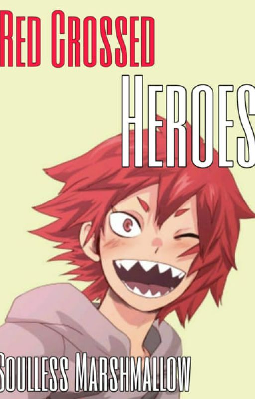 Red Crossed Heroes (Kirishima X Reader) by SoullessKahfee