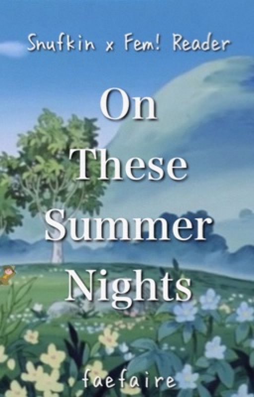 On These Summer Nights - {Snufkin x Fem! Reader} by stardyad