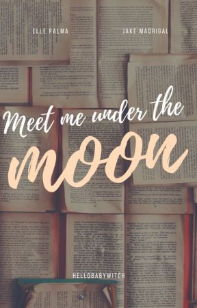 Meet me under the Moon by hellobabywitch