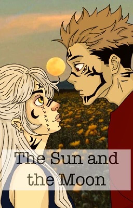 The Sun and The Moon (Sukuna X OC) by Edenwinchester02