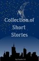 A Collection of Short Stories by TacoCat5526