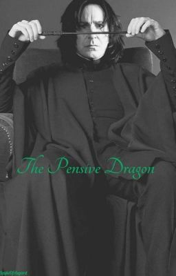 The Pensive Dragon |Severus Snape Fanfiction| cover