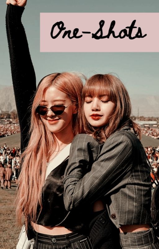 One Shots {Chaelisa} by lililovesrosie