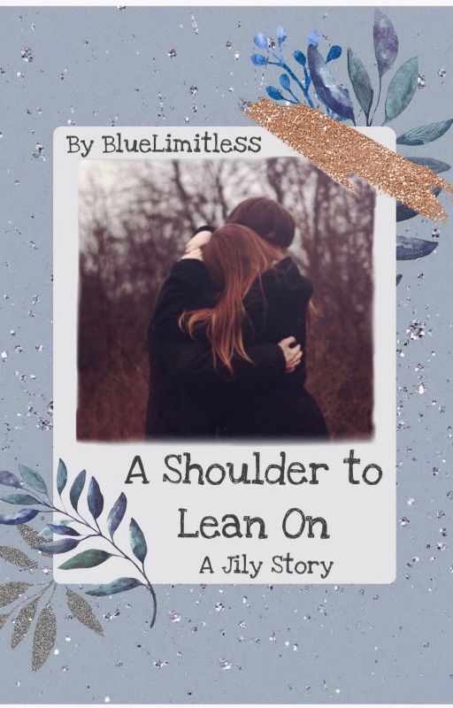 A Shoulder To Lean On by BlueLimitless