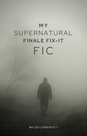 My Supernatural Finale Fix-It Fic by wildflower0217