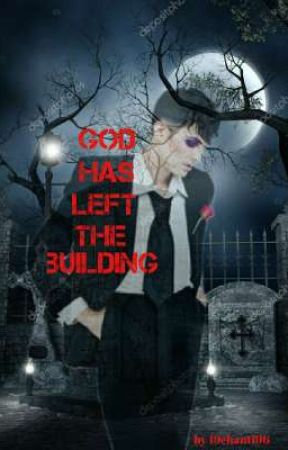 God Has Left The Building  by 19chanti96