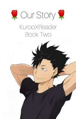 Our Story. (KurooXReader) BOOK TWO! cover