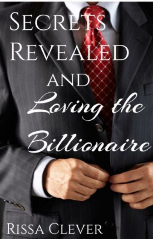 Secrets Revealed and Loving the Billionaire by RissaleWriter