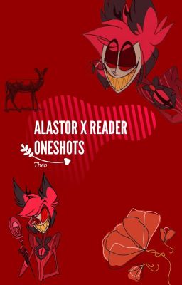 Alastor x Reader Oneshots *Slow Updates* cover