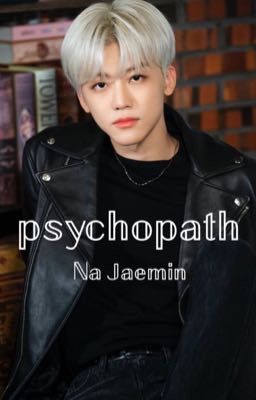 𝗣𝘀𝘆𝗰𝗵𝗼𝗽𝗮𝘁𝗵 || Na jaemin cover