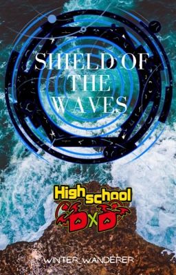 Shield of the Waves (Highschool DxD x Male Reader) cover