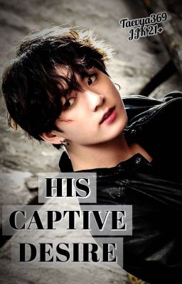 "HIS CAPTIVE DESIRE" (JJK 🔞 FF)  cover