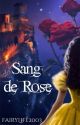 Sang de Rose [TERMINÉ] by FairyLife2003