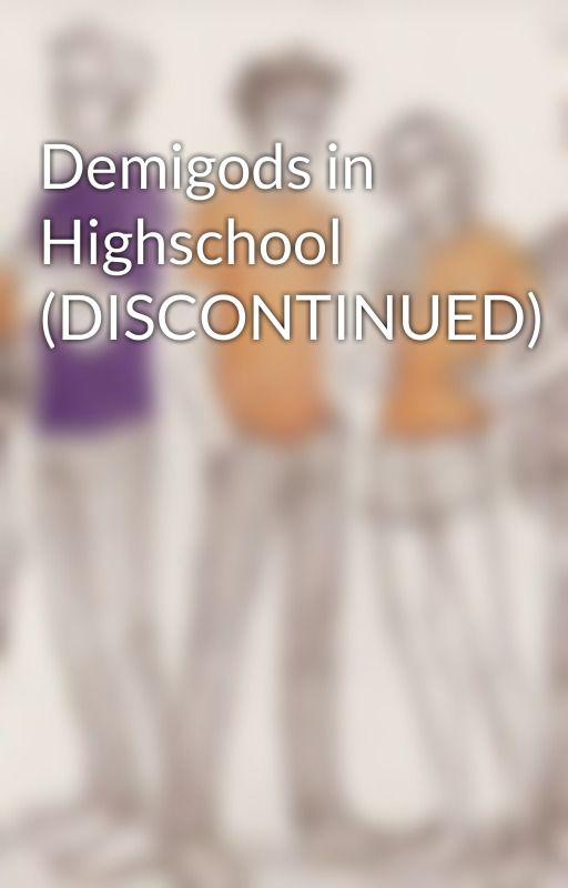 Demigods in Highschool (DISCONTINUED) by Rotten-tomatoes123