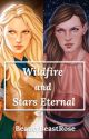 Wildfire and Stars Eternal by BeautyBeastRose